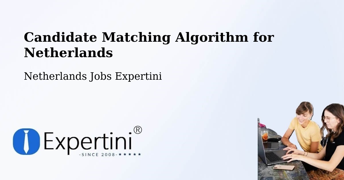 Candidate Matching Algorithm Overview – Someren - Netherlands Jobs Expertini